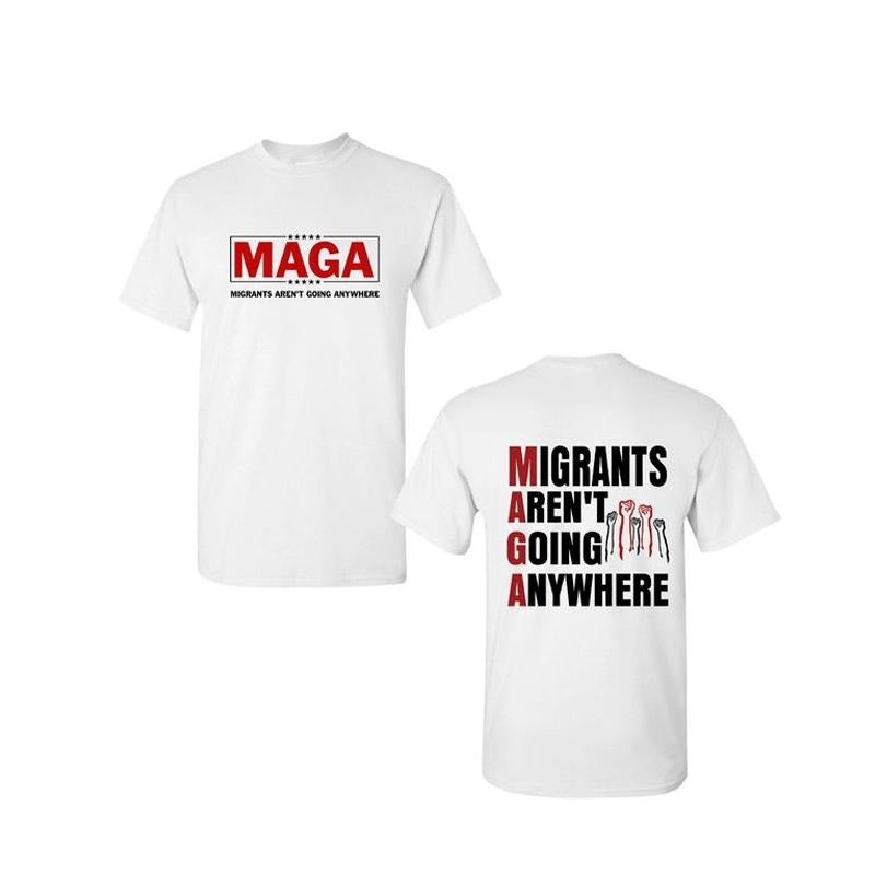 Migrants Aren'T Going Anywhere Shirt MAGA Immigration Latina Power Protest Shirt Full Size Anywhere T-Shirts