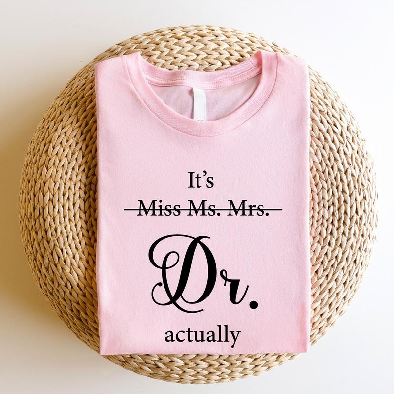 Miss Ms. Mrs. 'S Dr Actually Shirt New Doctor PHD Idea Medical Student Graduation T-Shirts