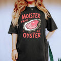 Moister Than Oyster Shirt Retro Funny Unique Humor Cool Casual Fun T-Shirts