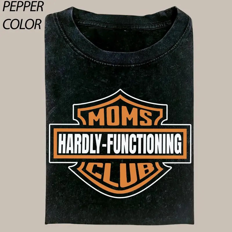 Moms Club Hardly Functioning Shirt Tired Moms Club Bad Moms Club Motorcycle Mom Mother'S Shirt T-Shirts
