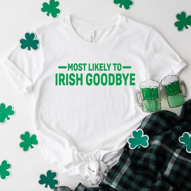 Most Likely Irish Goodbye St Patrick'S Day Shirt Funny Drinking Shirt St. Paddy'S Day Lucky Bar Pub Irish Day Shirt T-Shirts