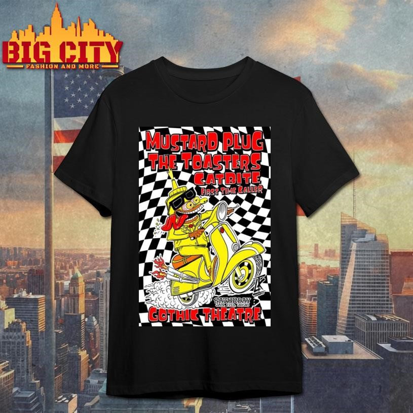 Mustard Plug The Toasters Catbite &amp; First Time Caller Jan 17 2026 Gothic Theatre Poster Shirt