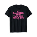 My Daughter I Talk Shit About You Funny Mom Summer Streetwear T-Shirts