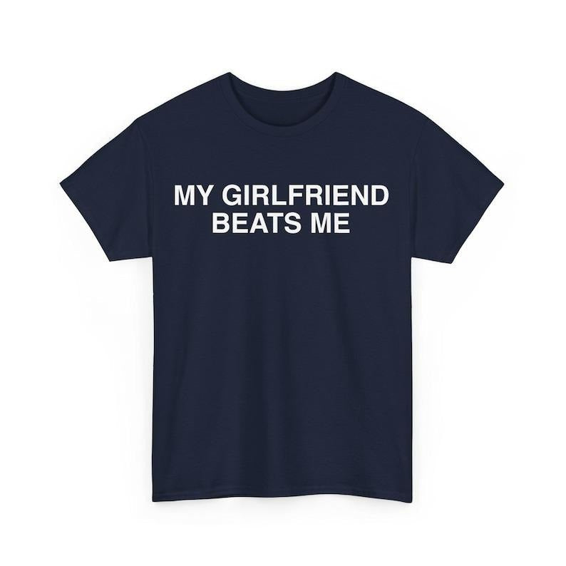 My Girlfriend Beats Me Funny Relationship Shirt Couple Humor Love Funny My Girlfriend Beats Me Shirt T-Shirts