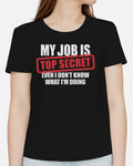 My Job Is Top Secret Even I Don'T Know What I'M Doing Funny T-Shirts