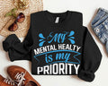 My Mental Health Is My Priority Motivational Self Love Inspirational Long Sleeve Therapist T-Shirts