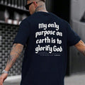 My Only Purpose Earth Is Glorify God Casual Crew Neck Short Sleeve Tops Perfect T-Shirts