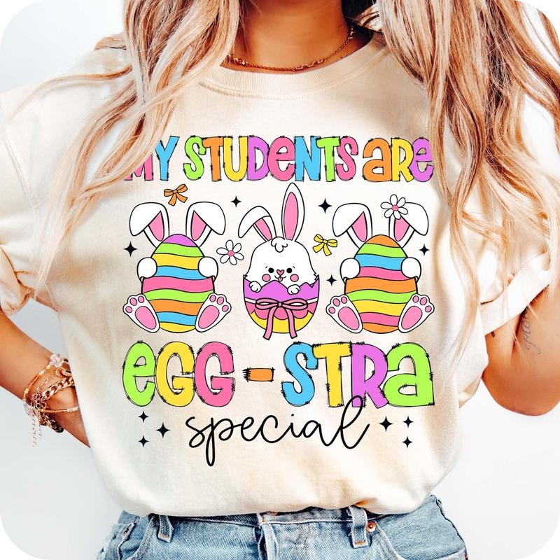 My Students Are Eggstra Teacher Easter Day Happy Easter Day Easter Teacher Teacher Bunny T-Shirts