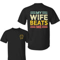 My Wife Beats Me 2 Sided Shirt Funny Couple Funny Him Shirt Husband T-Shirts
