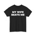 My Wife Beats Me Shirt Funny Shirt Funny Wife Funny Husband Shirt Funny My Wife Beats Me Shirt T-Shirts