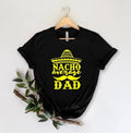 Nacho Average Dad Shirt Shirt Funny Dad Shirt 1st Funny Funny T-Shirts