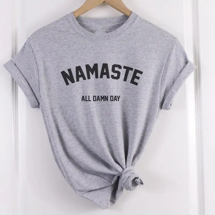 Namaste Shirt Namaste All Damn Day Shirt Yoga Meditation Shirt Yoga Namaste Yoga Love Relaxed Fit Fabric Man T-Shirts