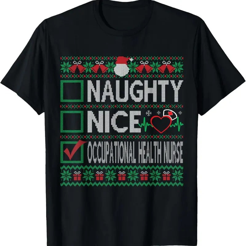 Naughty Nice Occupational Health Nurse List Ugly T-Shirts