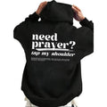 Need Prayer Tap My Shoulder Casual Street Fleece Fabric Hooded T-Shirts