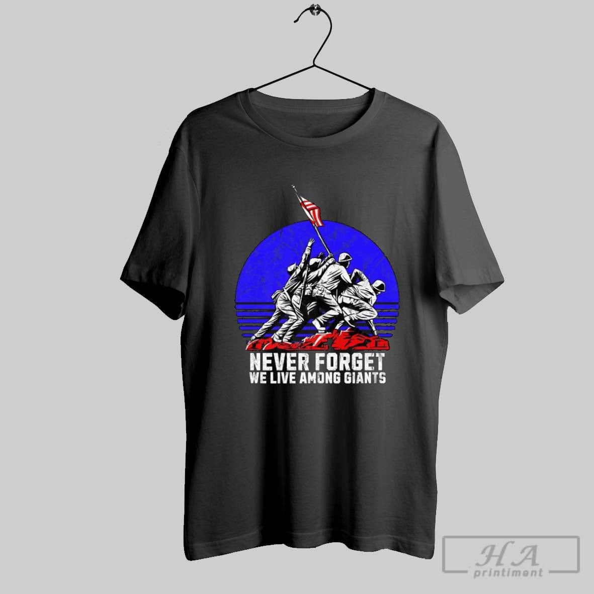 Never Forget We Live Among Giants 4th July Independence Day T Shirts