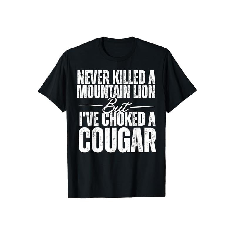 Never Killed Mountain Lion But I'Ve Choked Cougar Casual Crew Neck Short Sleeve Tops Perfect T-Shirts