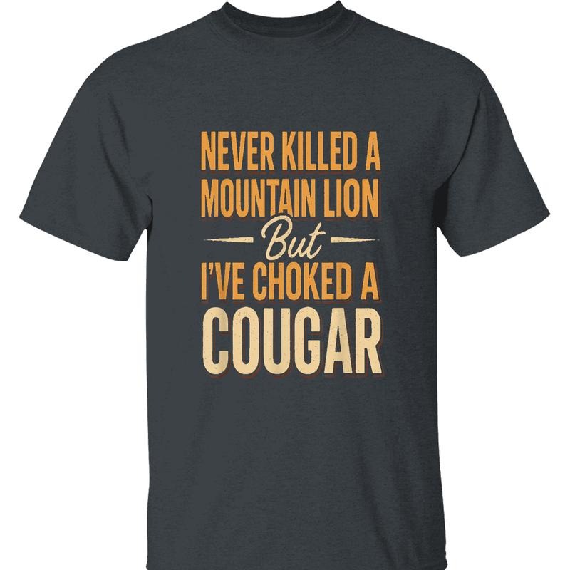 Never Killed Mountain Lion Hilarious 'Choked Cougar' Outdoor Enthusiasts T-Shirts