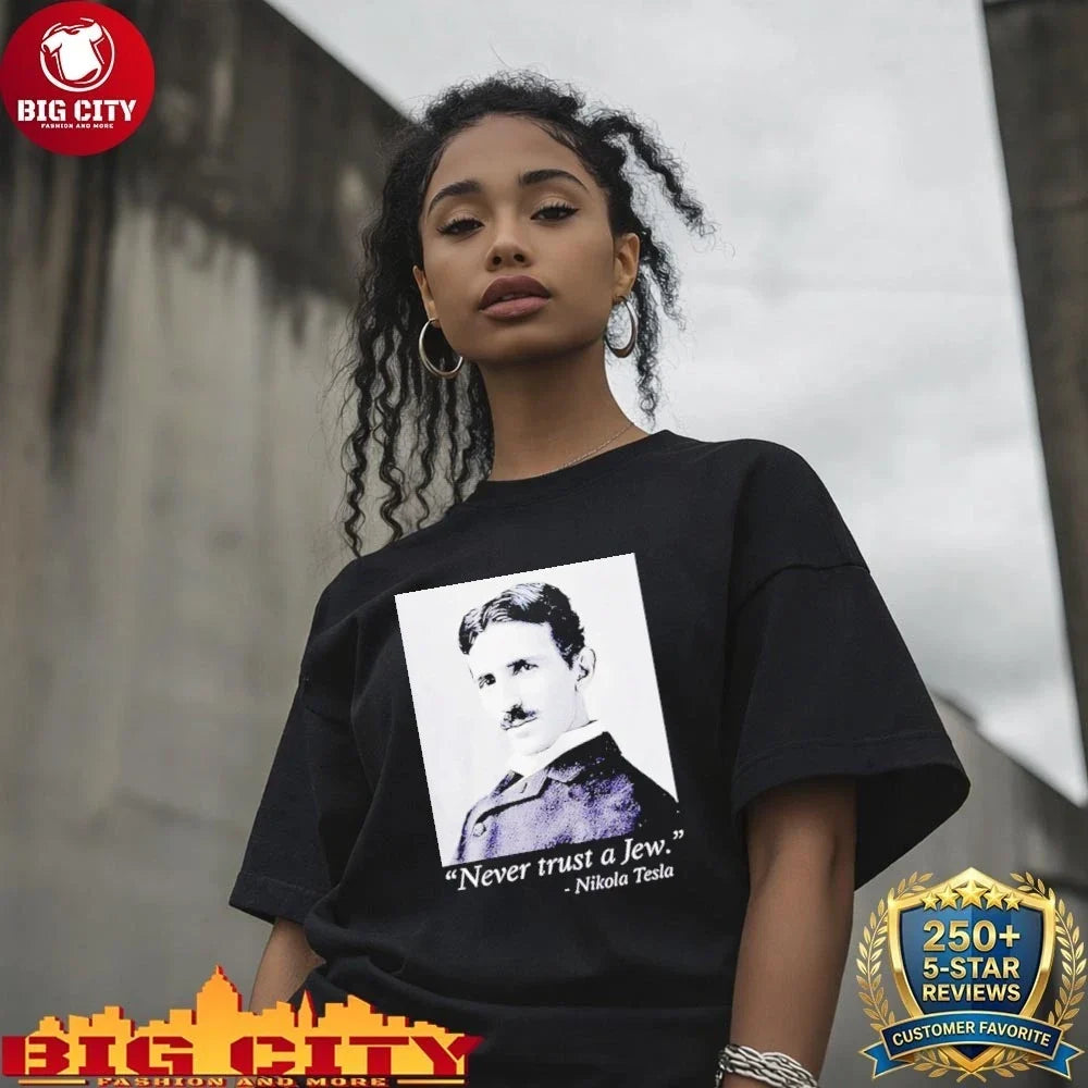Never Trust A Jew Nikola Tesla Shirt