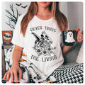 Never Trust Living Beetlejuice Shirt Halloween Sayings Shirt Ghost Most Shirt Halloween Shirt Spooky Season T-Shirts