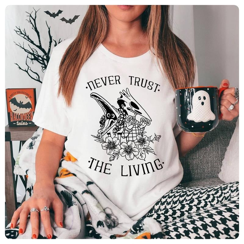 Never Trust Living Beetlejuice Shirt Halloween Sayings Shirt Ghost Most Shirt Halloween Shirt Spooky Season T-Shirts