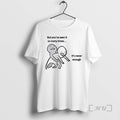 New But Youve Seen So Many Times Never Enough Circle White T-Shirts