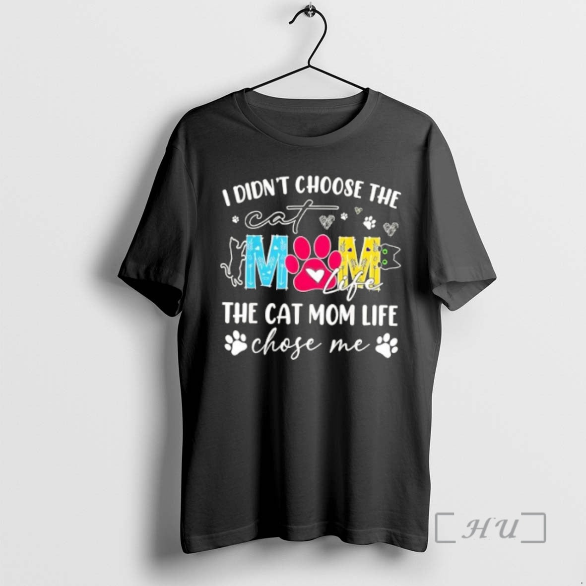 New I Didnt Choose Cat Mm Cat Mom Life Chose Me T-Shirts