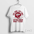 New Indiana Football Uh One Uh Two Uh You Know What Do T-Shirts