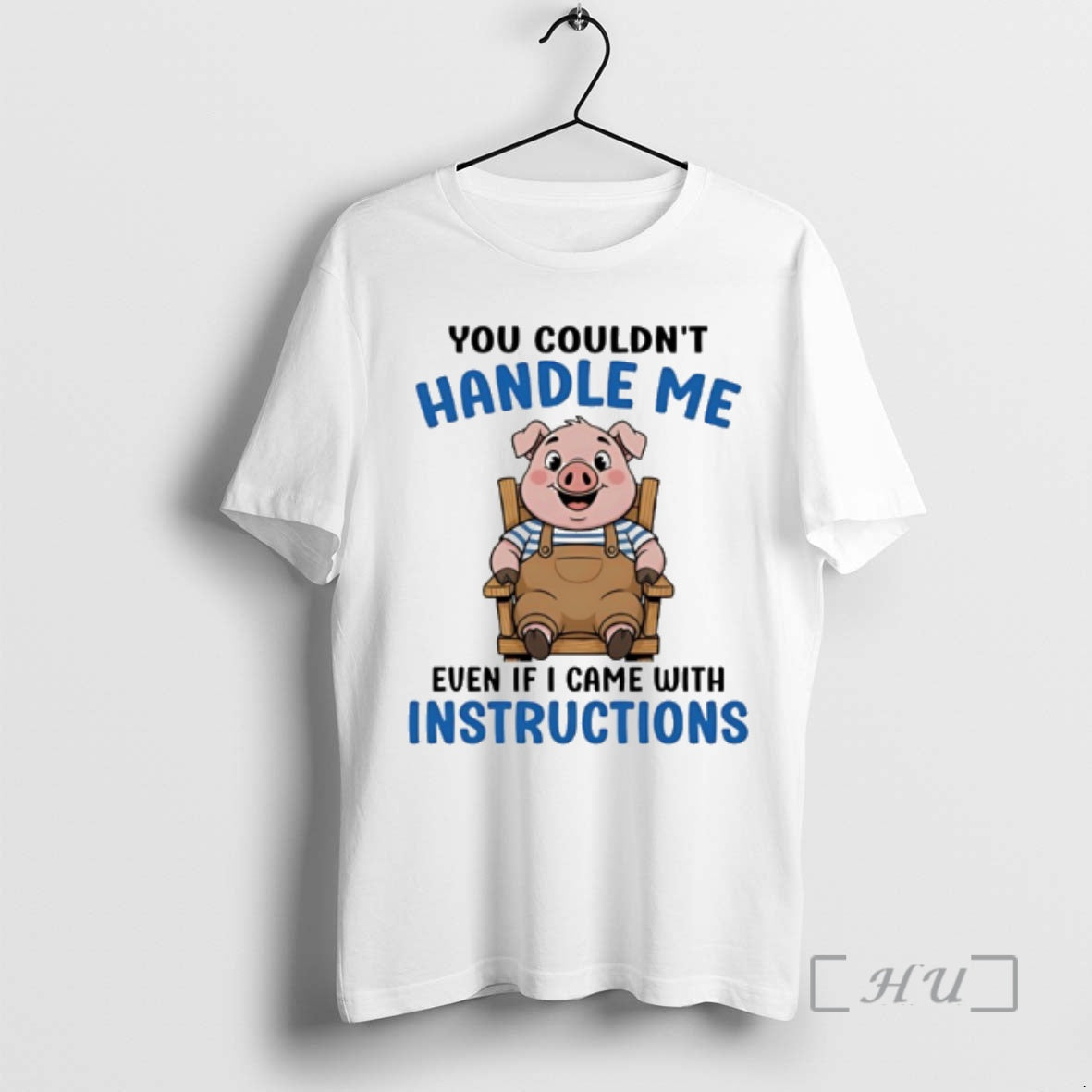 New Pig You Couldnt Handle Me Even If I Came Instructions T-Shirts