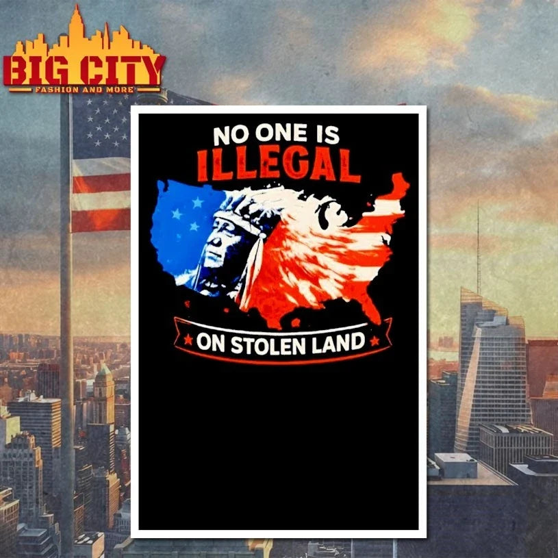 No One Is Illegal On Stolen Land t-shirt