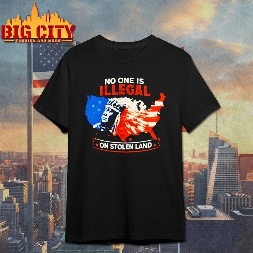 No One Is Illegal On Stolen Land t-shirt