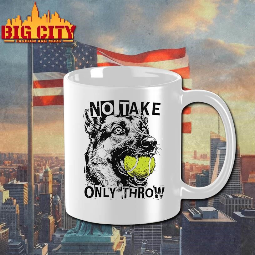 No Take Only Throw Funny Dog Shirt