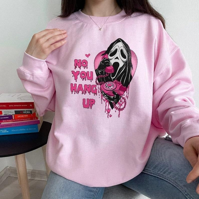 No You Hang Up Shirt Ghostface Valentine Shirt Halloween Shirt Halloween Funny Valentine Shirt Funny Ghostface Funny Valentines T-Shirts