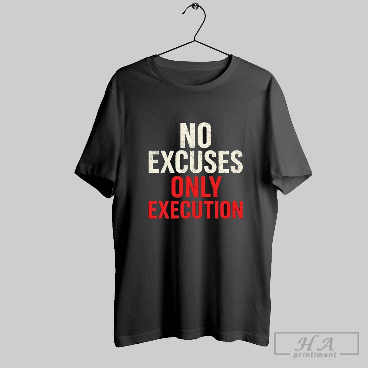 No Excuses Only Execution