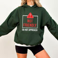 Not Friendly Do Not Approach Funny Casual Street Fleece Fabric Hooded Perfect T-Shirts