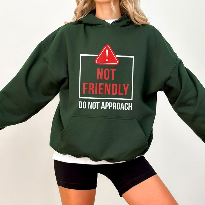 Not Friendly Do Not Approach Funny Casual Street Fleece Fabric Hooded Perfect T-Shirts