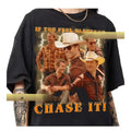 Not My First Tornadeo If You Feel Chase Shirt Cowboy Retro Vintage T-Shirts