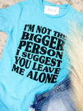 Not Bigger Person T-Shirts