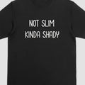 Not Slim Kinda Shady Short Sleeve Shirt. Cotton Menswear T-Shirts