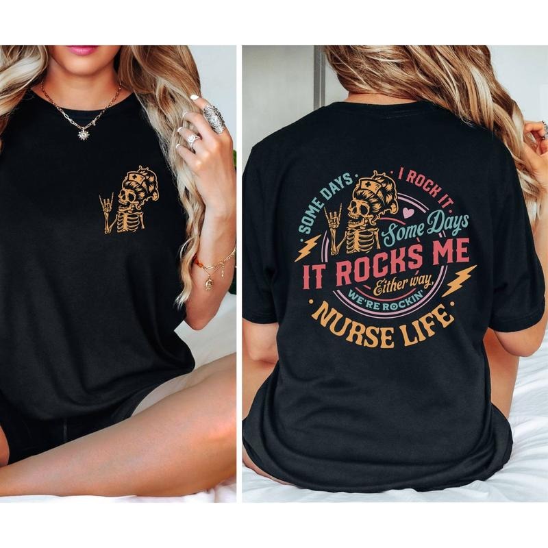 Nurse Life Skeleton Two Sides Some Days Rocks Me Shirt Funny Cool Skeleton Shirt Sarcastic Short Sleeve T-Shirts