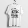 Official 2025 Im Not Snack Im Full Street Taco Messy Spicy Slightly Unstable T-Shirts