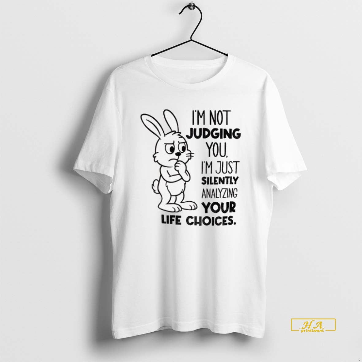 Official Bunny Im Not Judging You Im Just Silently Analyzing Your Life Choices