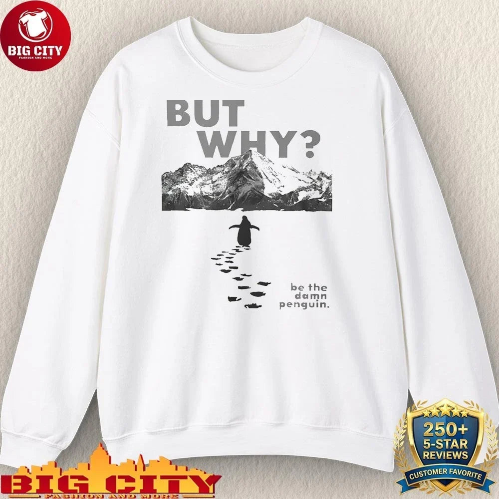 Official But Why Be The Damn Penguin shirt