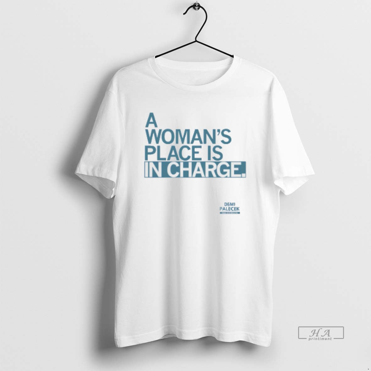 Official Demi Palecek Womans Place Is Charge T-Shirts