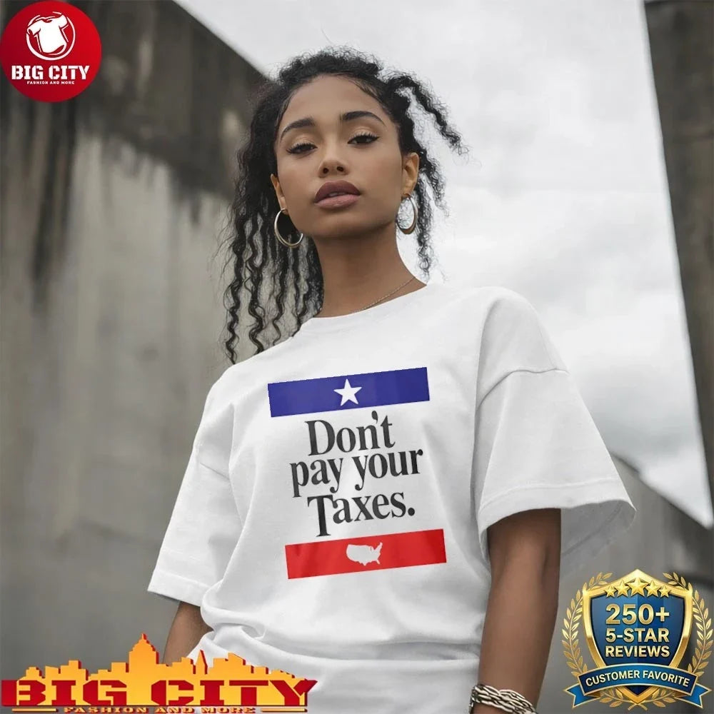 Official Don’t Pay Your Taxes Shirt