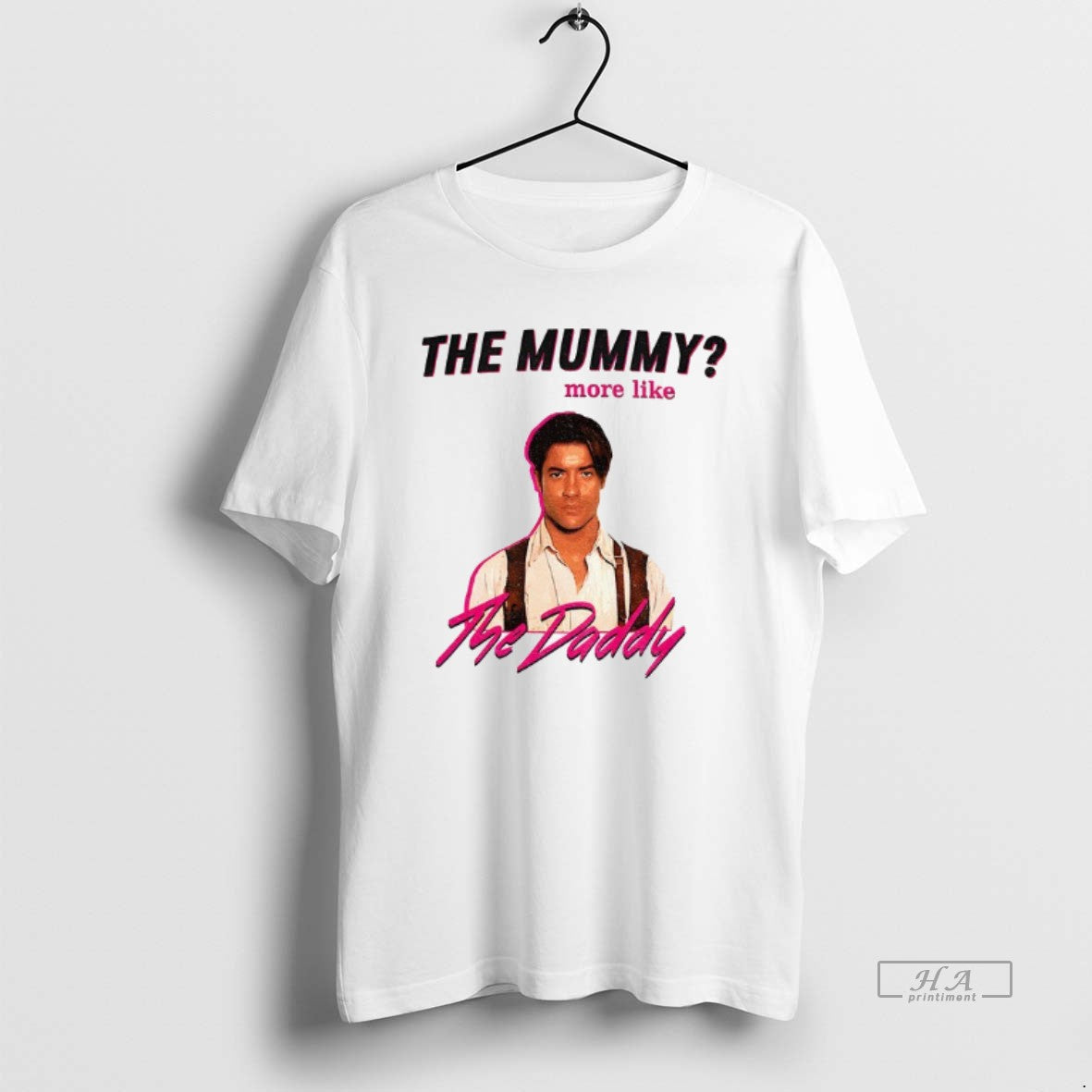 Official Funny Brendan Fraser Daddy Mummy More Like T-Shirts