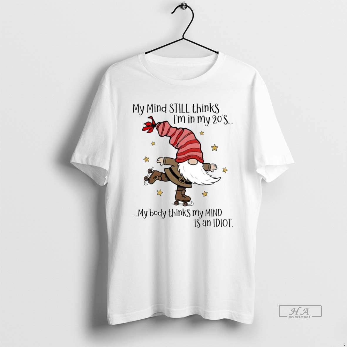 Official Gnome My Mind Still Thinks Im My 20s My Body Thinks My Mind T-Shirts