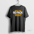 Official Green Bay Once You Go Pack You Never Go Back T-Shirts