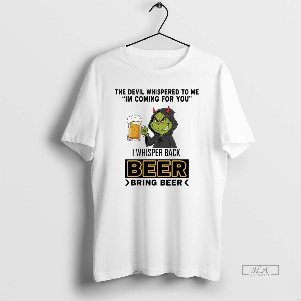 Official Grinch Devil Whispered Me Im Coming You I Whisper Back Beer T-Shirts