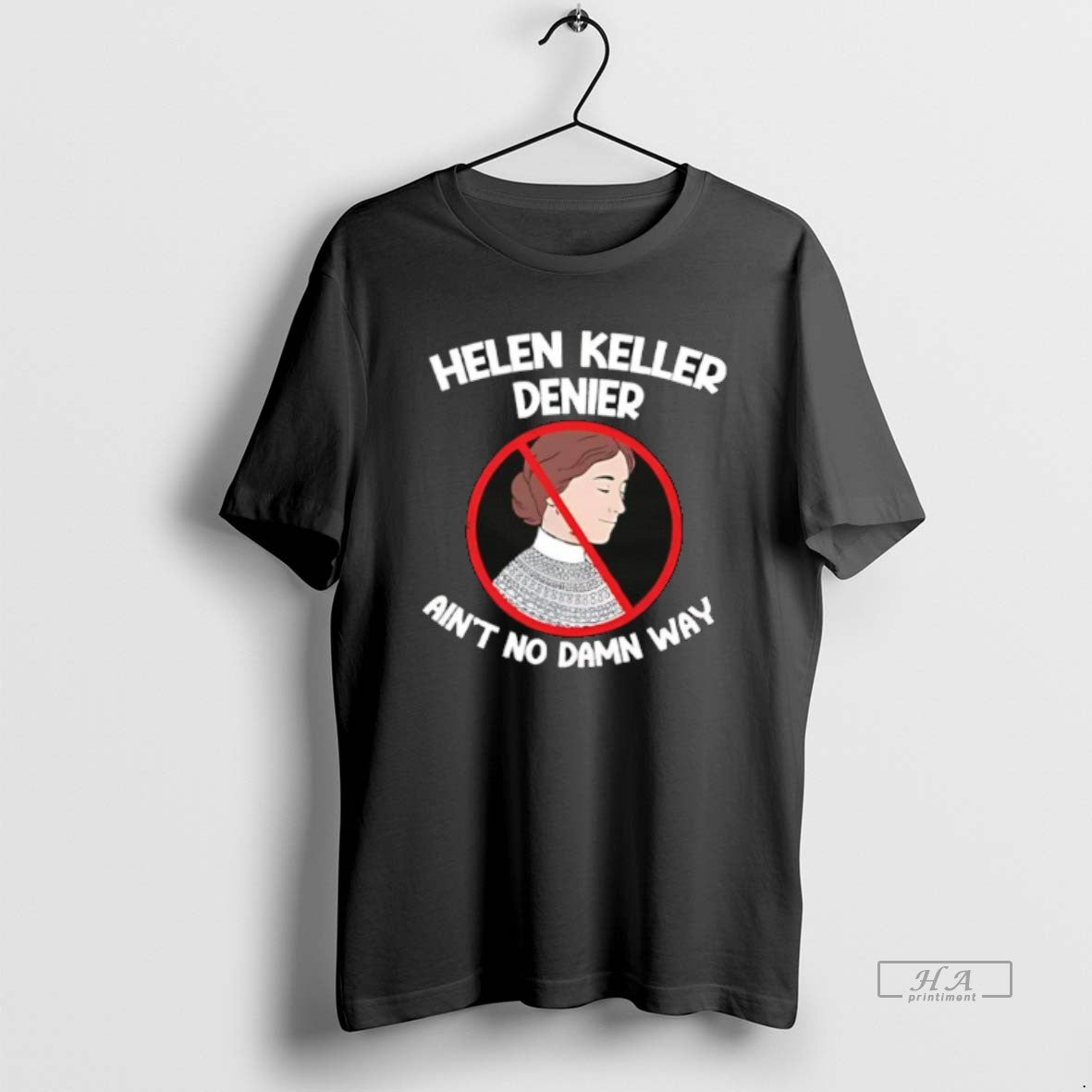 Official Helen Keller Aint No Damn Way T-Shirts