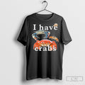 Official I Have Crabs T Shirt Poster
